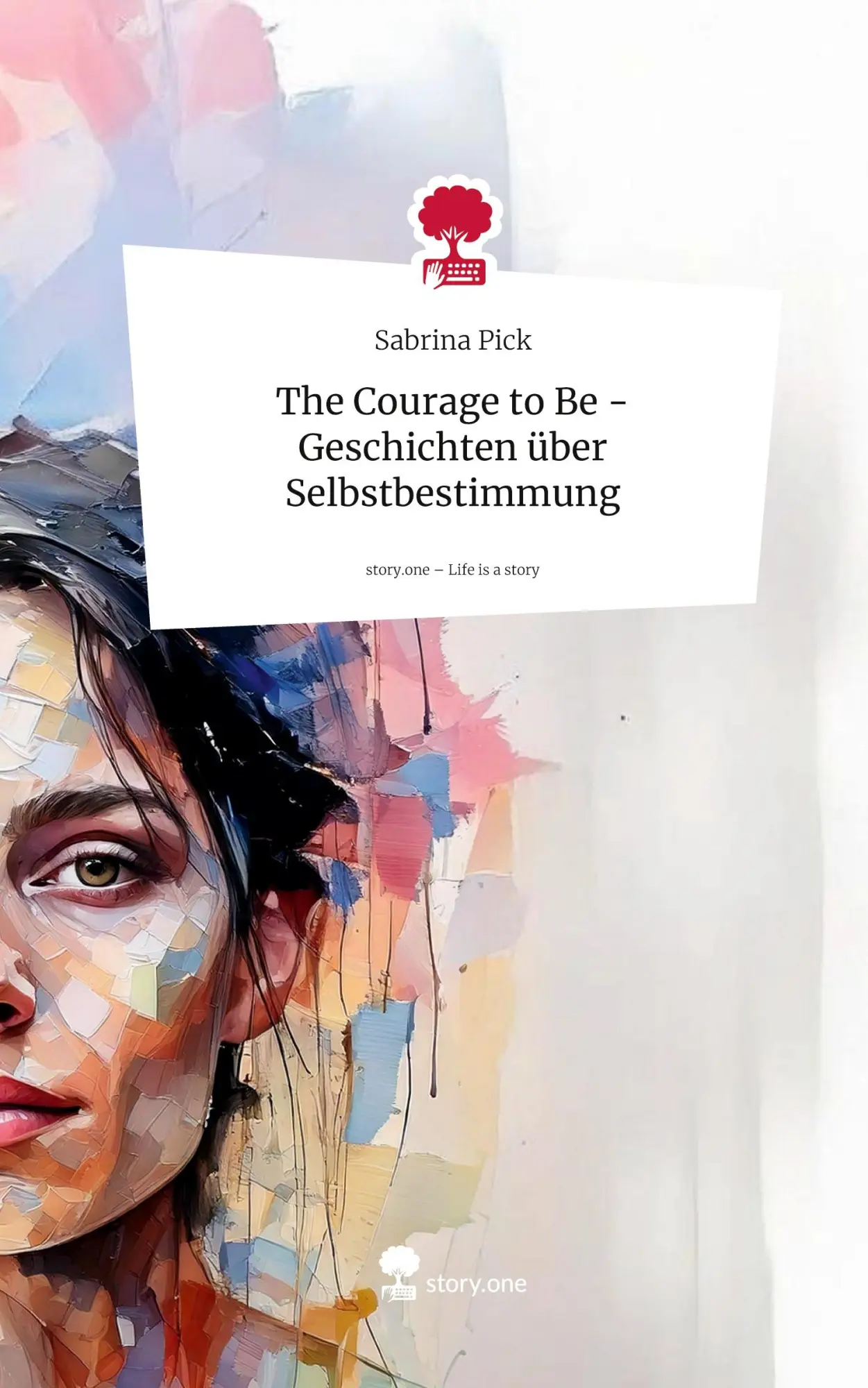 Cover: 9783711584441 | The Courage to Be - Geschichten über Selbstbestimmung. Life is a...