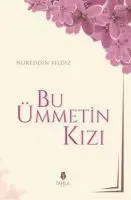 Cover: 9786059494441 | Bu Ümmetin Kizi | Nureddin Yildiz | Taschenbuch | Türkisch | 2019