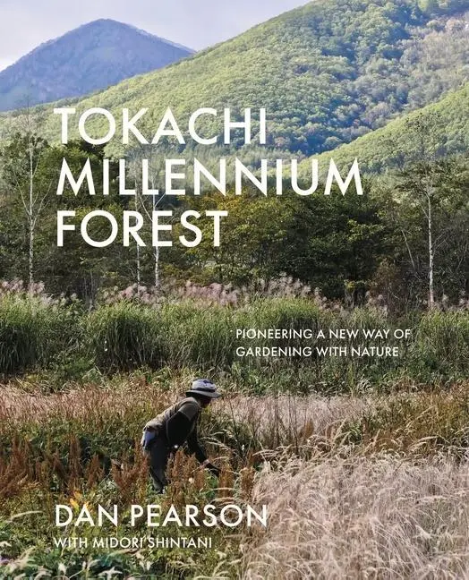 Cover: 9781999734541 | Tokachi Millennium Forest: Pioneering a New Way of Gardening with...