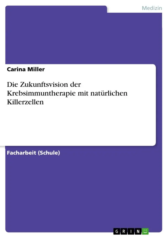 Cover: 9783668564541 | Die Zukunftsvision der Krebsimmuntherapie mit natürlichen Killerzellen