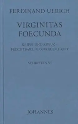 Cover: 9783894114541 | Virginitas Foecunda | Krippe und Kreuz - Fruchtbare Jungfräulichkeit