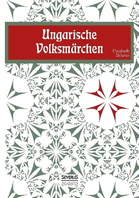 Cover: 9783958014541 | Ungarische Volksmärchen | Elisabeth Sklarek | Taschenbuch | 328 S.
