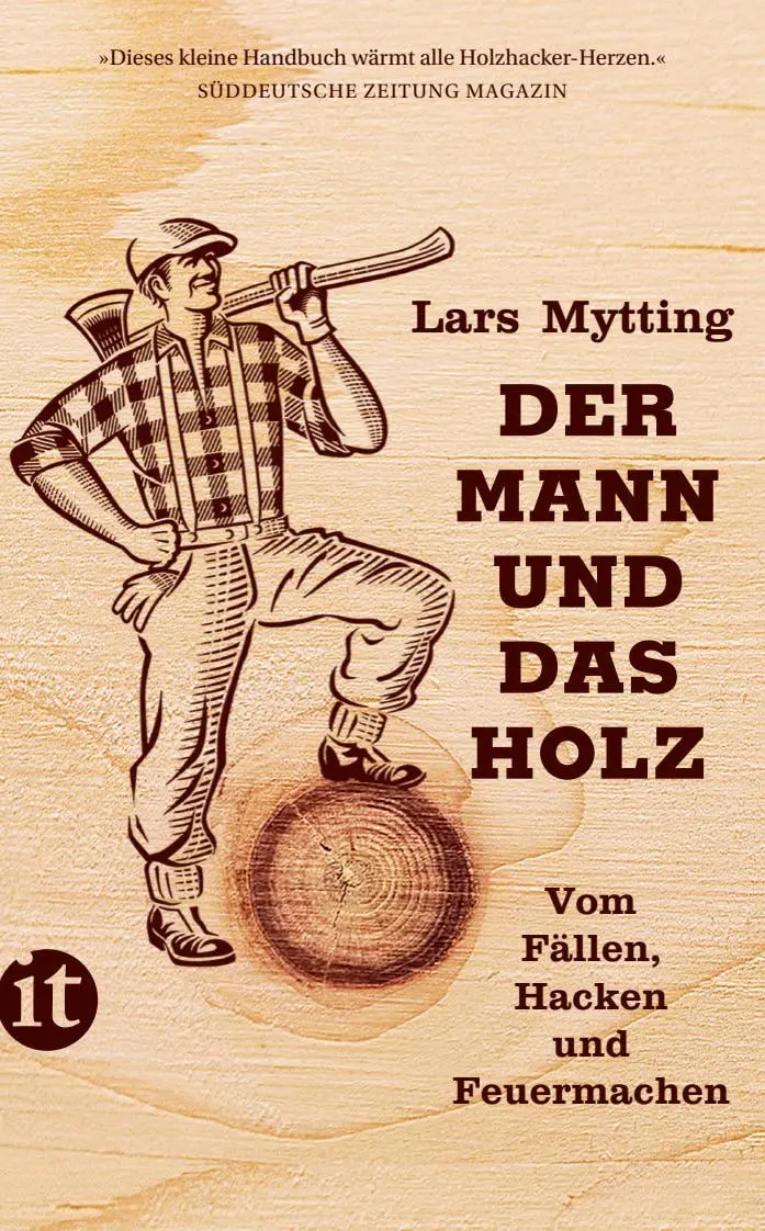 Cover: 9783458364641 | Der Mann und das Holz | Vom Fällen, Hacken und Feuermachen | Mytting