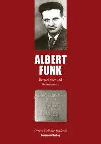 Cover: 9783899604641 | Albert Funk | Bergarbeiter und Kommunist | Ortwin Bickhove-Swiderski