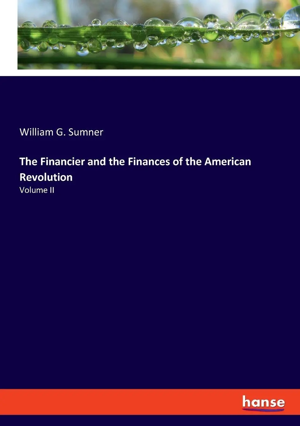 The Financier and the Finances of the American Revolution: Volume II