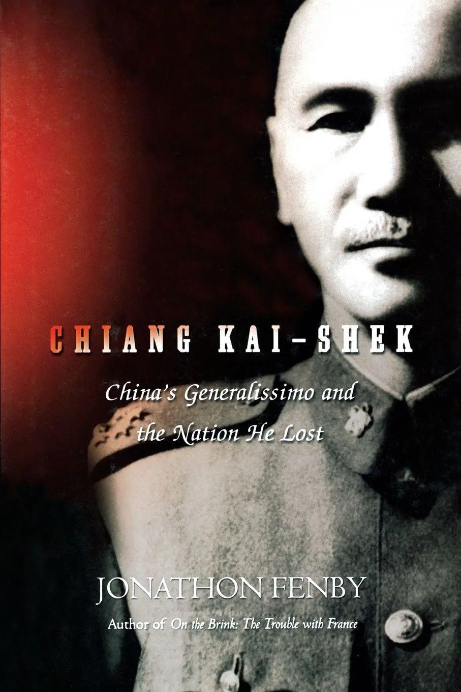 Cover: 9780786714841 | Chiang Kai Shek | China's Generalissimo and the Nation He Lost | Fenby