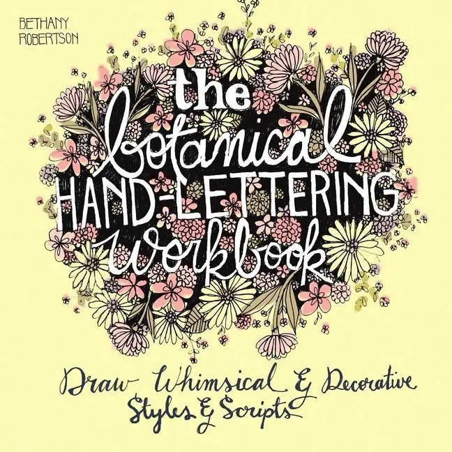 Cover: 9781612434841 | The Botanical Hand Lettering Workbook: Draw Whimsical and...