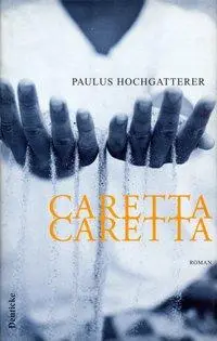 Cover: 9783216304841 | Caretta Caretta | Roman | Paulus Hochgatterer | Buch | Gebunden | 1999