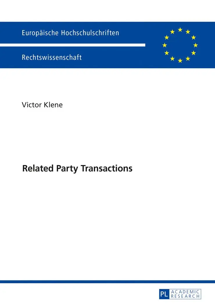 Related Party Transactions: Zweck der Regulierung und Regelungsbedarf in Deutschland. Eine rechtvergleichende Betrachtung (Europäische ... / Series 2: Law / Série 2: Droit, Band 5957)