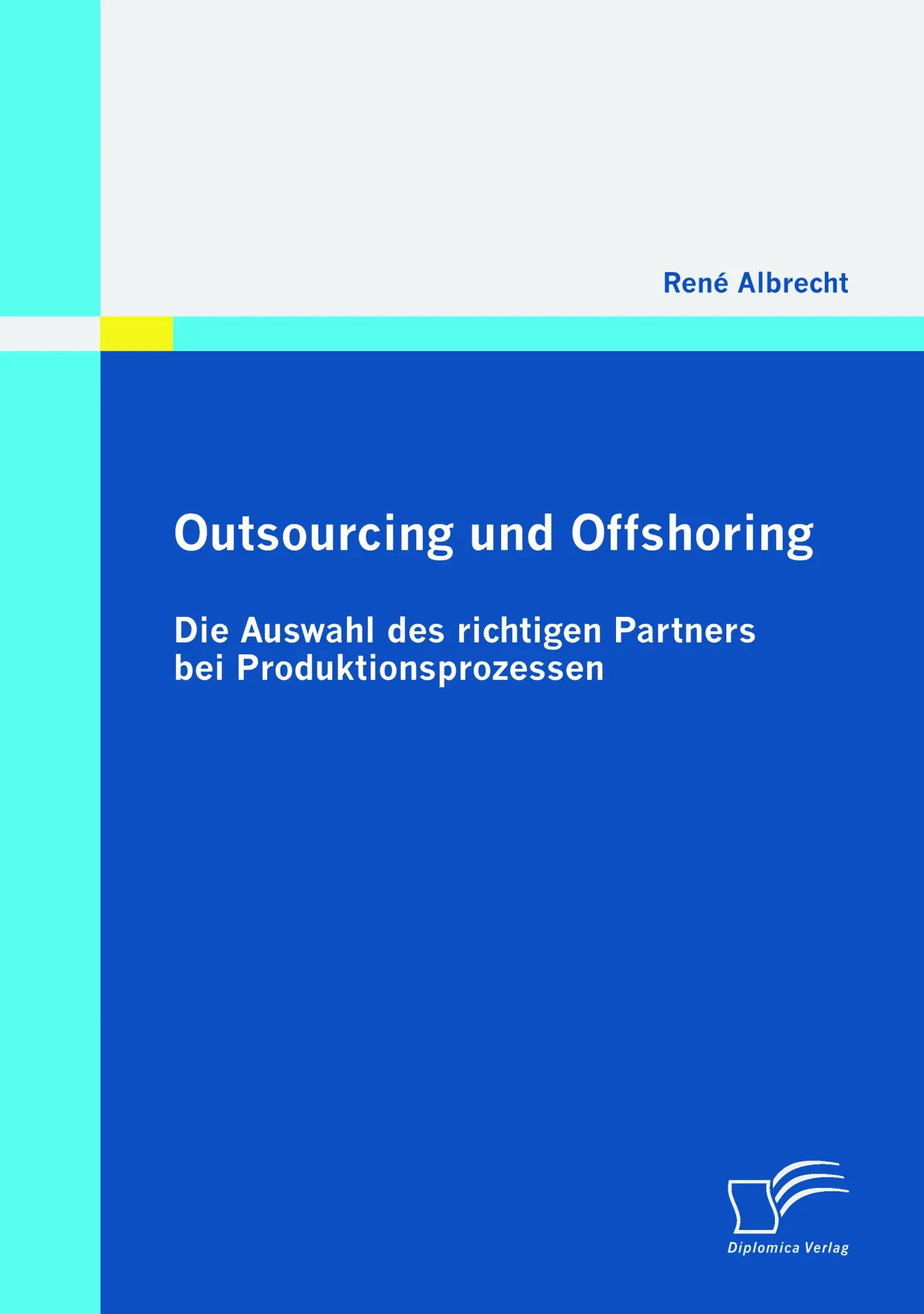 Cover: 9783836694841 | Outsourcing und Offshoring: Die Auswahl des richtigen Partners bei...