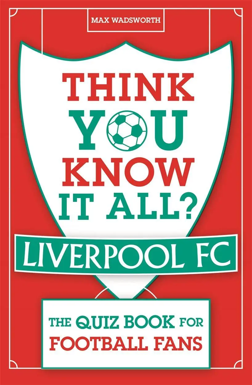 Cover: 9781789294941 | Think You Know It All? Liverpool FC | The Quiz Book for Football Fans
