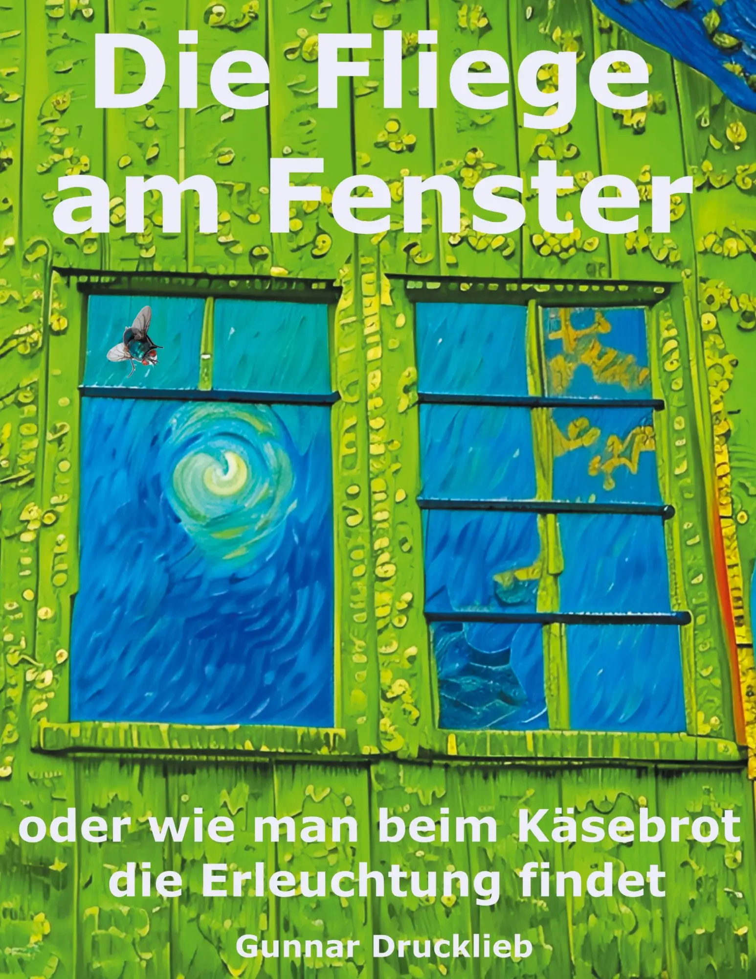Cover: 9783695184941 | Die Fliege am Fenster | Gunnar Drucklieb | Taschenbuch | 90 S. | 2025