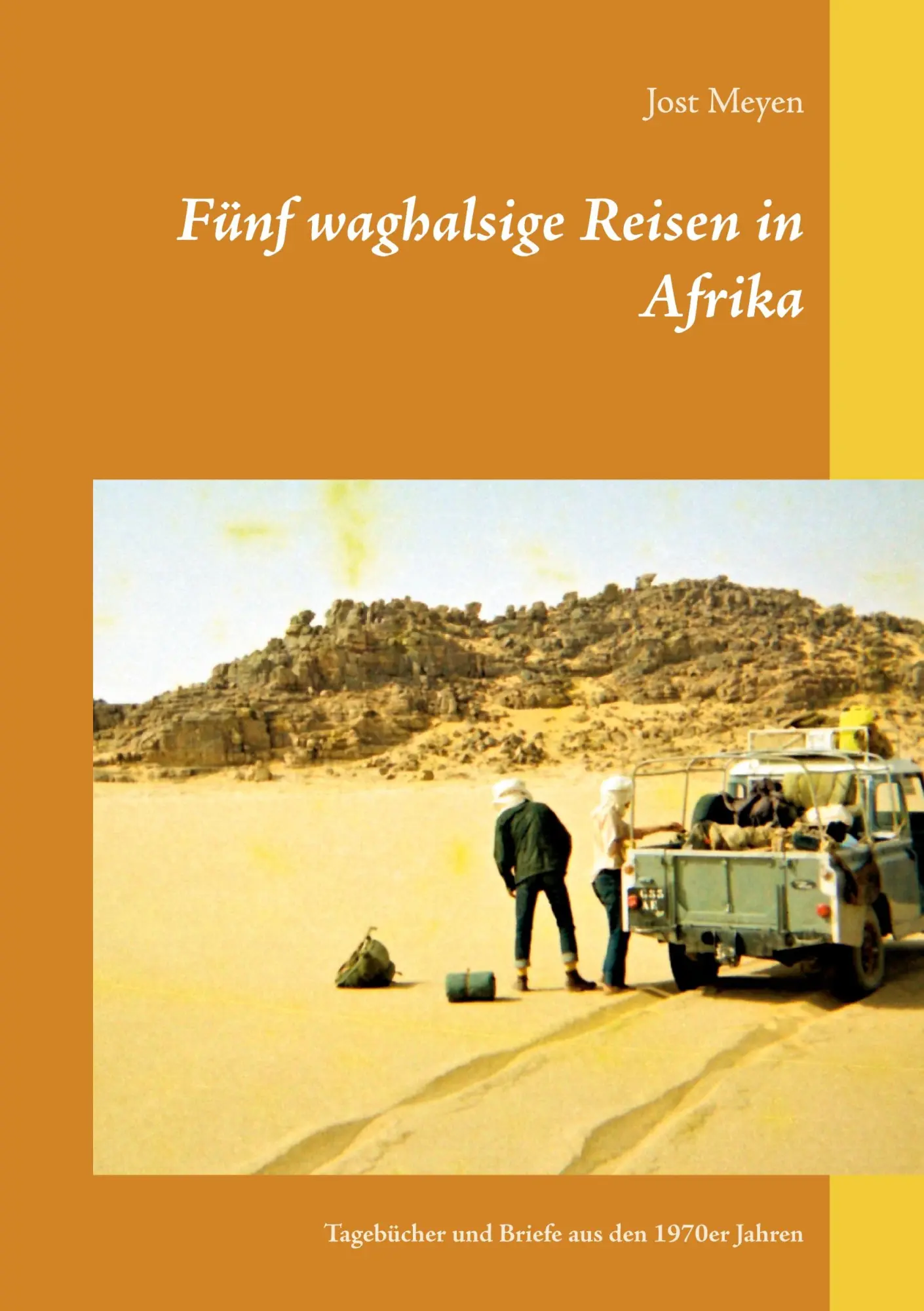 Cover: 9783753424941 | Fünf waghalsige Reisen in Afrika | Jost Meyen | Taschenbuch | 208 S.