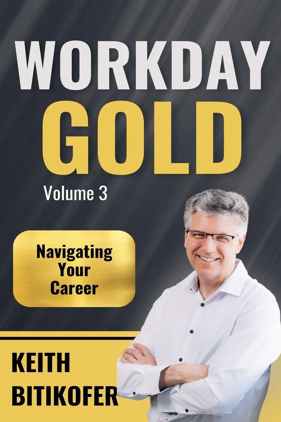 Cover: 9798231634941 | Workday Gold | Navigating Your Career | Keith Bitikofer | Taschenbuch