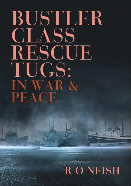 Cover: 9781849955041 | Bustler Class Rescue Tugs | In War &amp; Peace | R O Neish | Taschenbuch