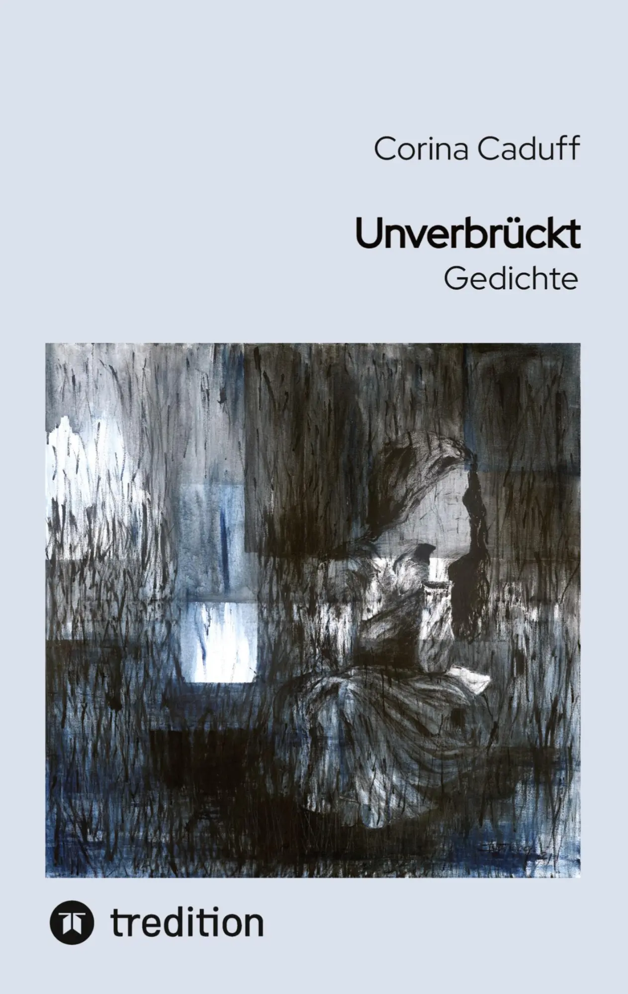 Cover: 9783384805041 | Unverbrückt | Gedichte | Corina Caduff | Taschenbuch | 40 S. | Deutsch