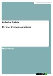 Cover: 9783640385041 | Berliner Weisheitsparadigma | Katharina Theissig | Taschenbuch | 32 S.