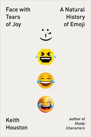 Cover: 9781324075141 | Face with Tears of Joy | A Natural History of Emoji | Keith Houston