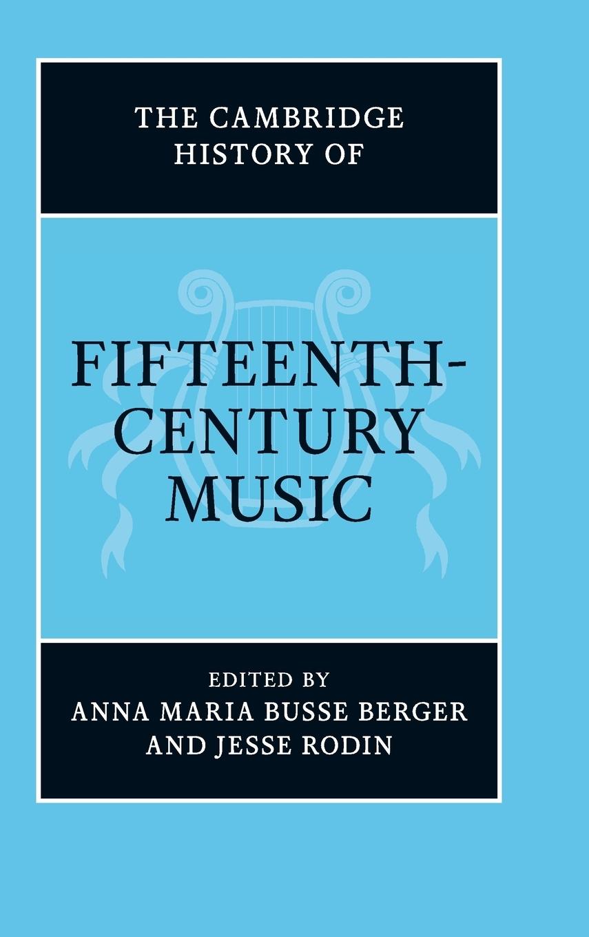Cover: 9781107015241 | The Cambridge History of Fifteenth-Century Music | Berger (u. a.)