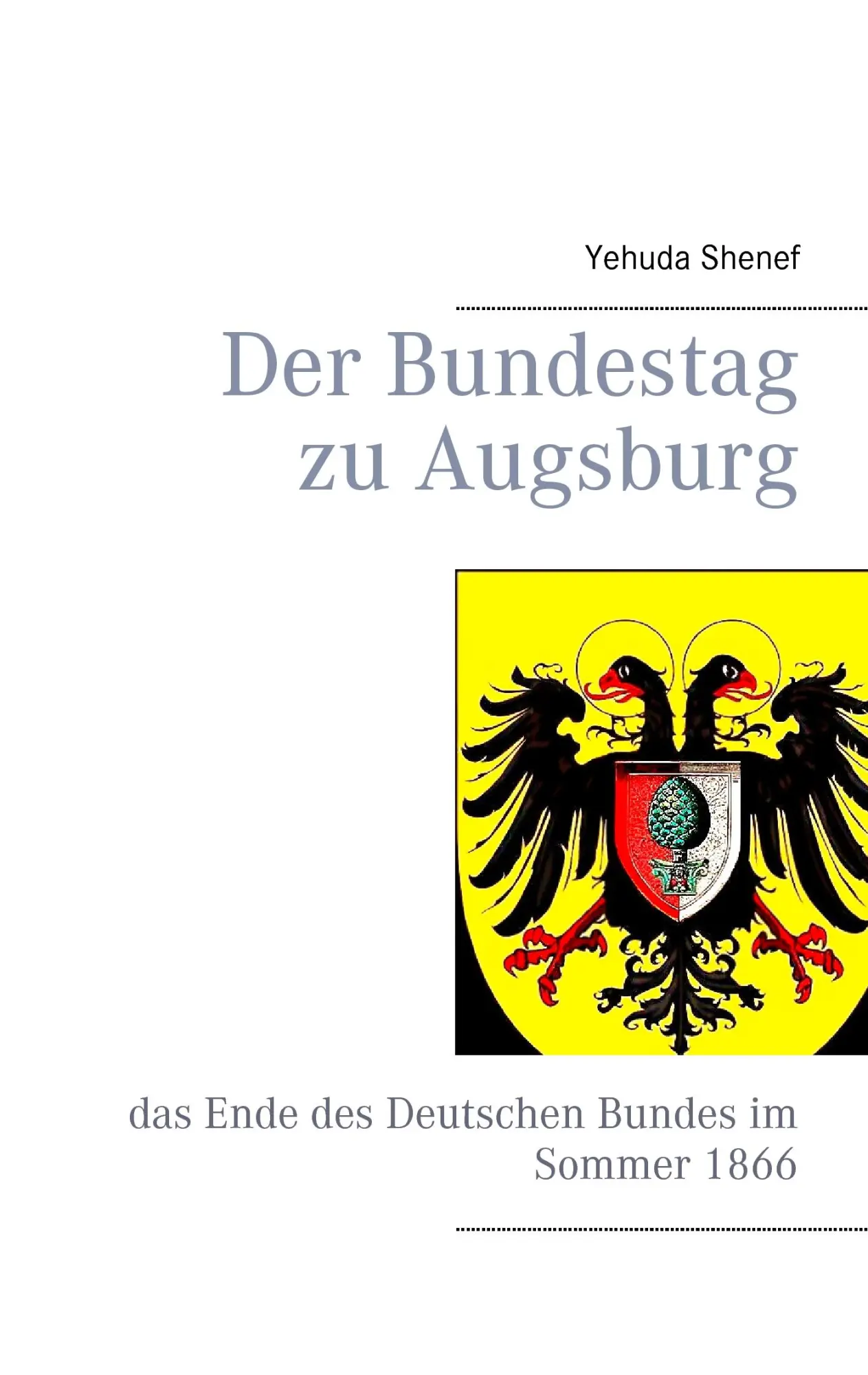Cover: 9783741275241 | Der Bundestag zu Augsburg | Yehuda Shenef | Taschenbuch | 176 S.