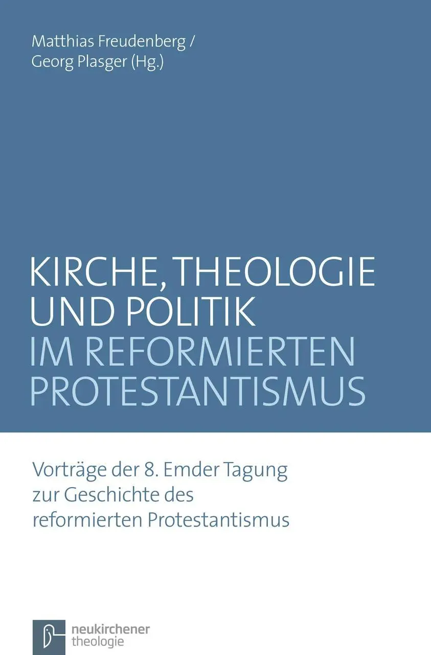 Cover: 9783788725341 | Kirche, Theologie und Politik im reformierten Protestantismus | Buch