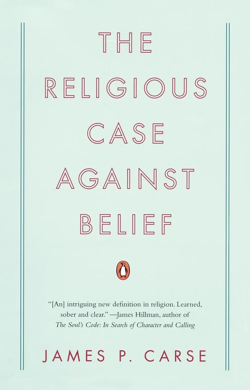Cover: 9780143115441 | The Religious Case Against Belief | James P. Carse | Taschenbuch