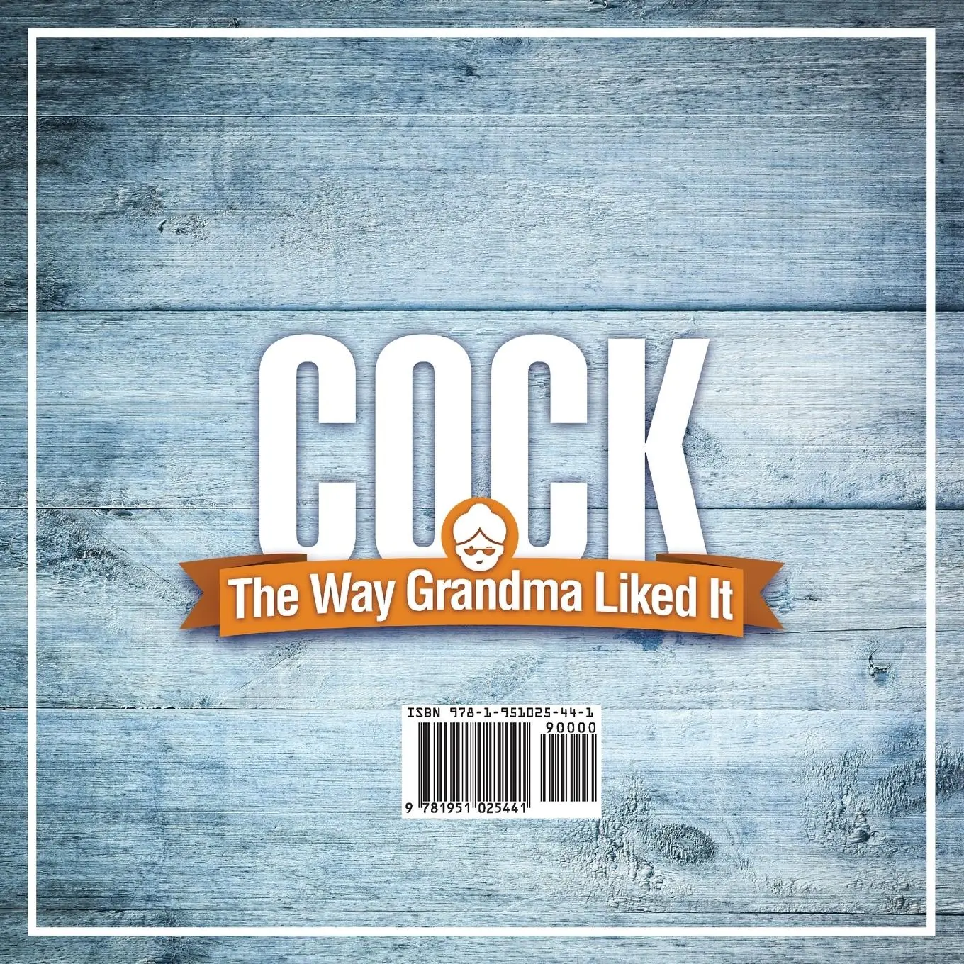 Rückseite: 9781951025441 | Cock, The Way Grandma Liked It | Anna Konik | Taschenbuch | Englisch