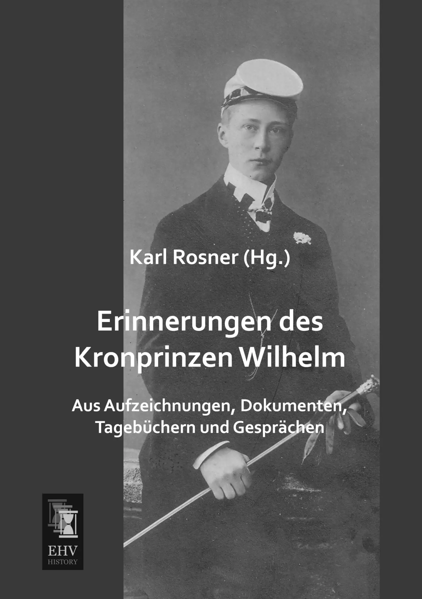 Cover: 9783955645441 | Erinnerungen des Kronprinzen Wilhelm | Karl Rosner | Taschenbuch
