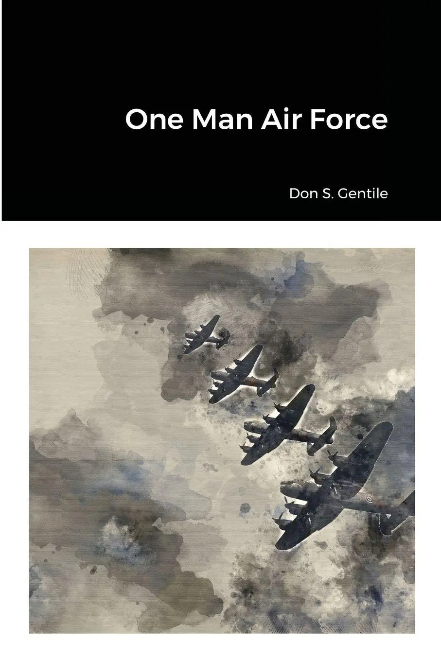 Cover: 9781716865541 | One Man Air Force | Don S. Gentile | Taschenbuch | Englisch | 2020