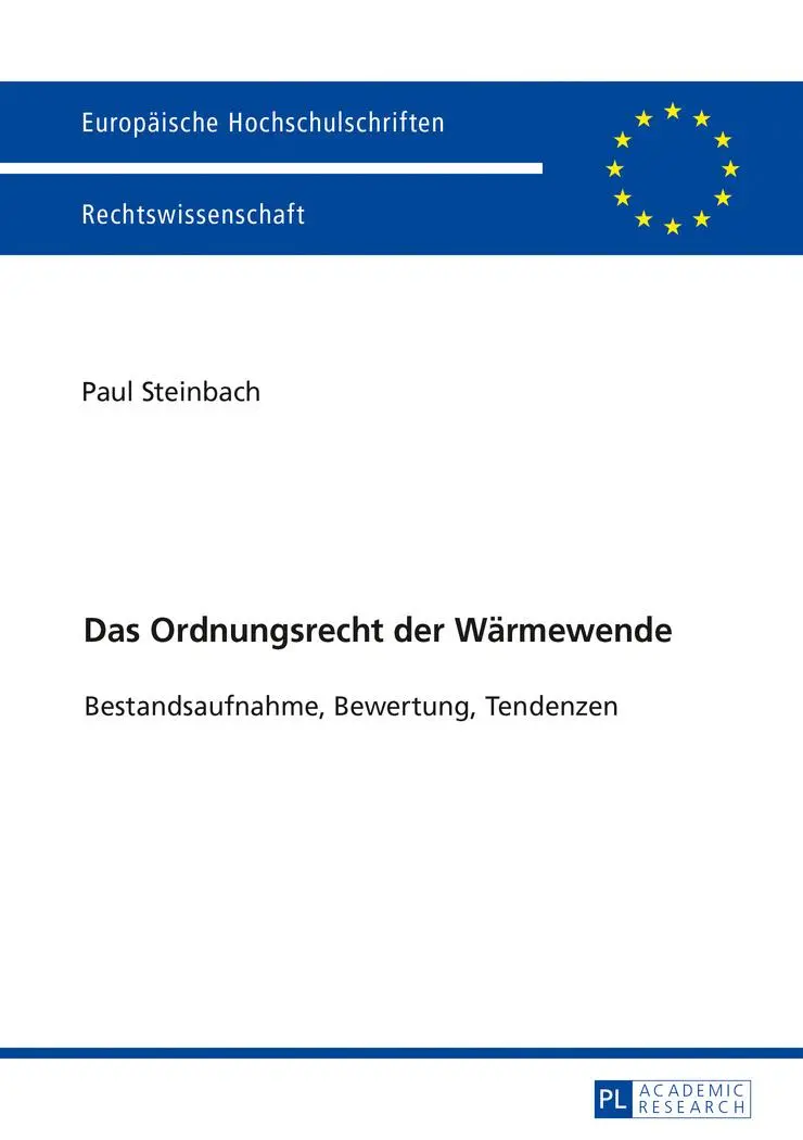 Das Ordnungsrecht der Wärmewende: Bestandsaufnahme, Bewertung, Tendenzen (Europäische Hochschulschriften / European University Studies / Publications ... / Series 2: Law / Série 2: Droit)
