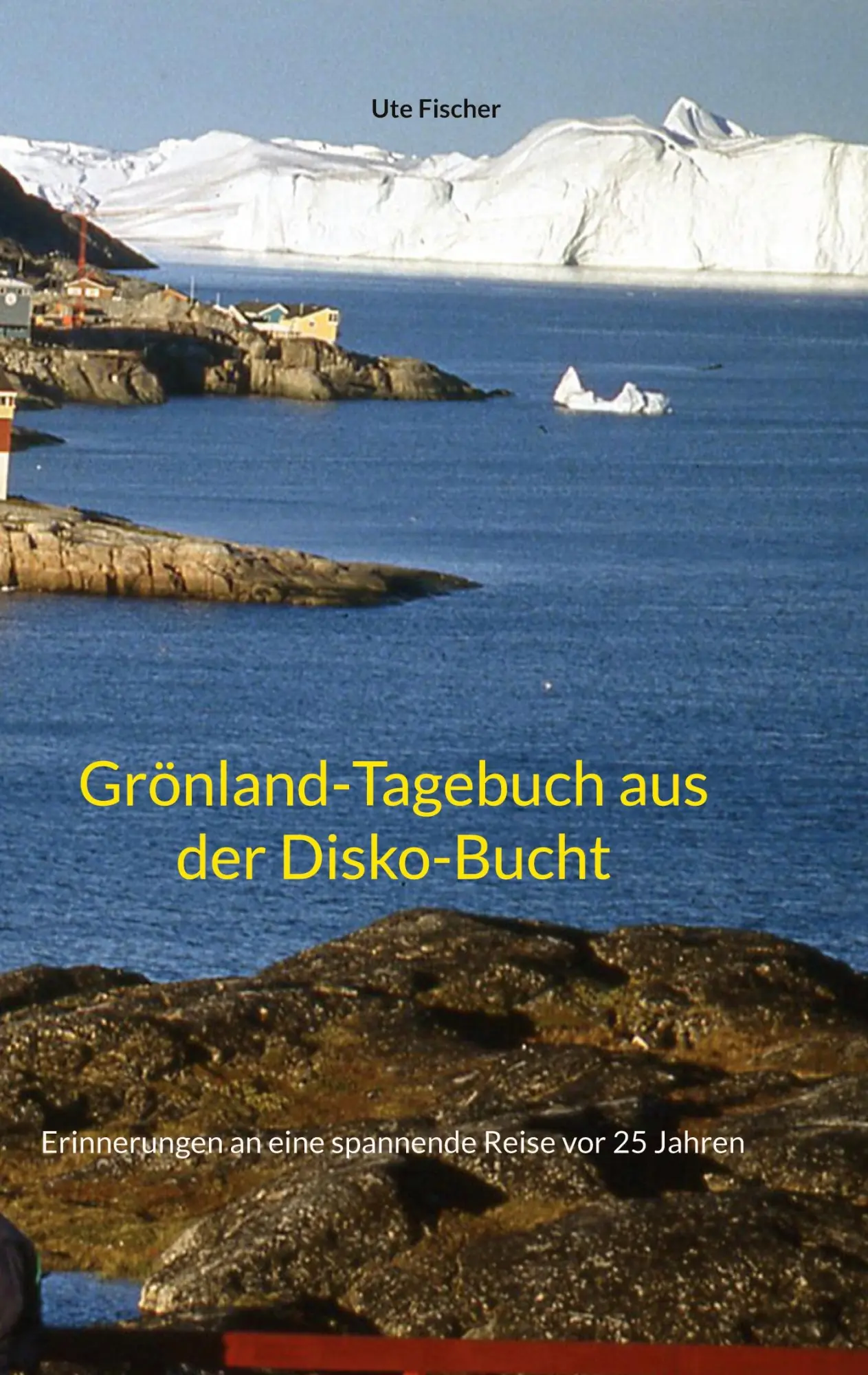 Cover: 9783695715541 | Grönland-Tagebuch aus der Disko-Bucht | Ute Fischer | Taschenbuch