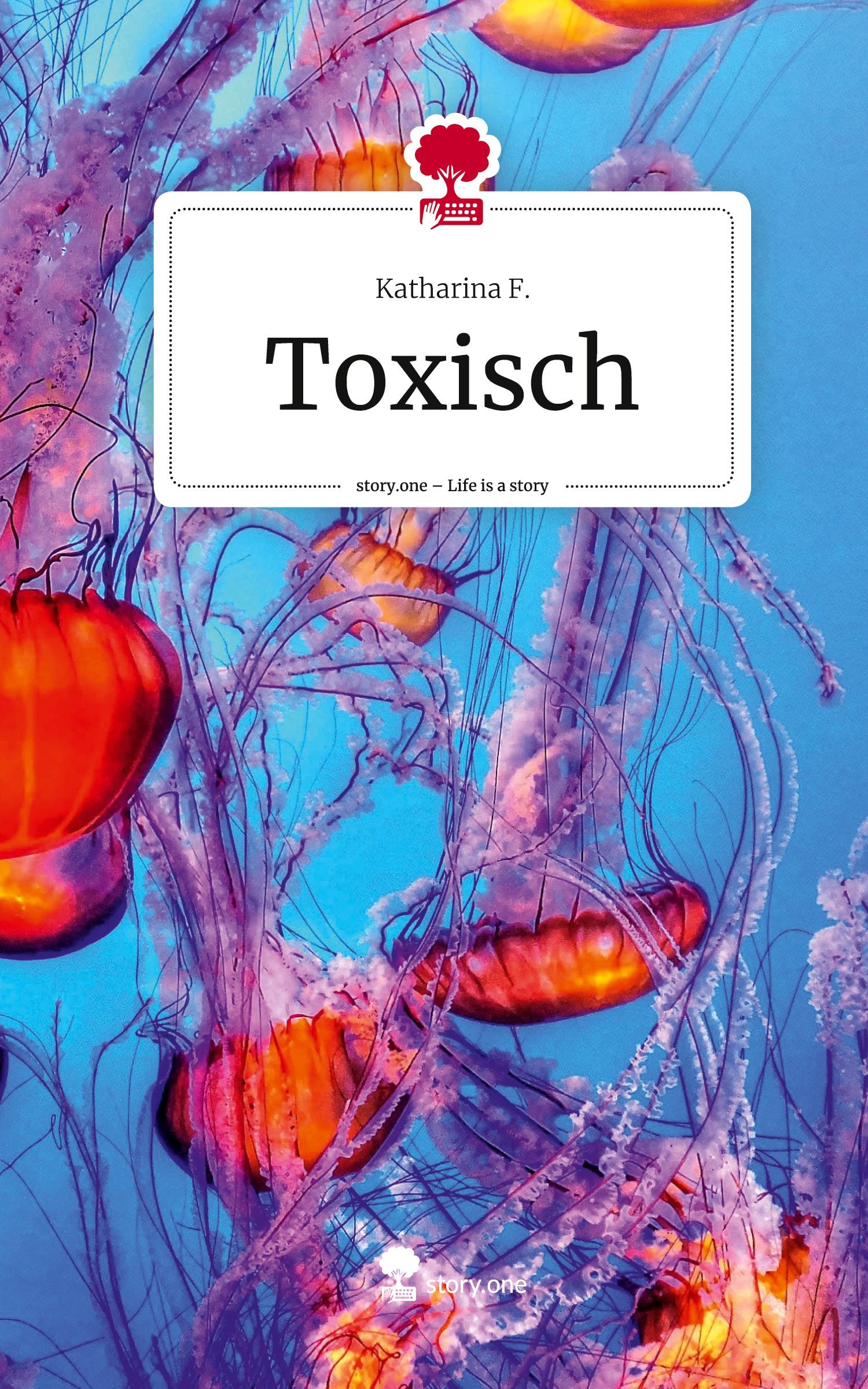 Cover: 9783710865541 | Toxisch. Life is a Story - story.one | Katharina F. | Buch | 64 S.