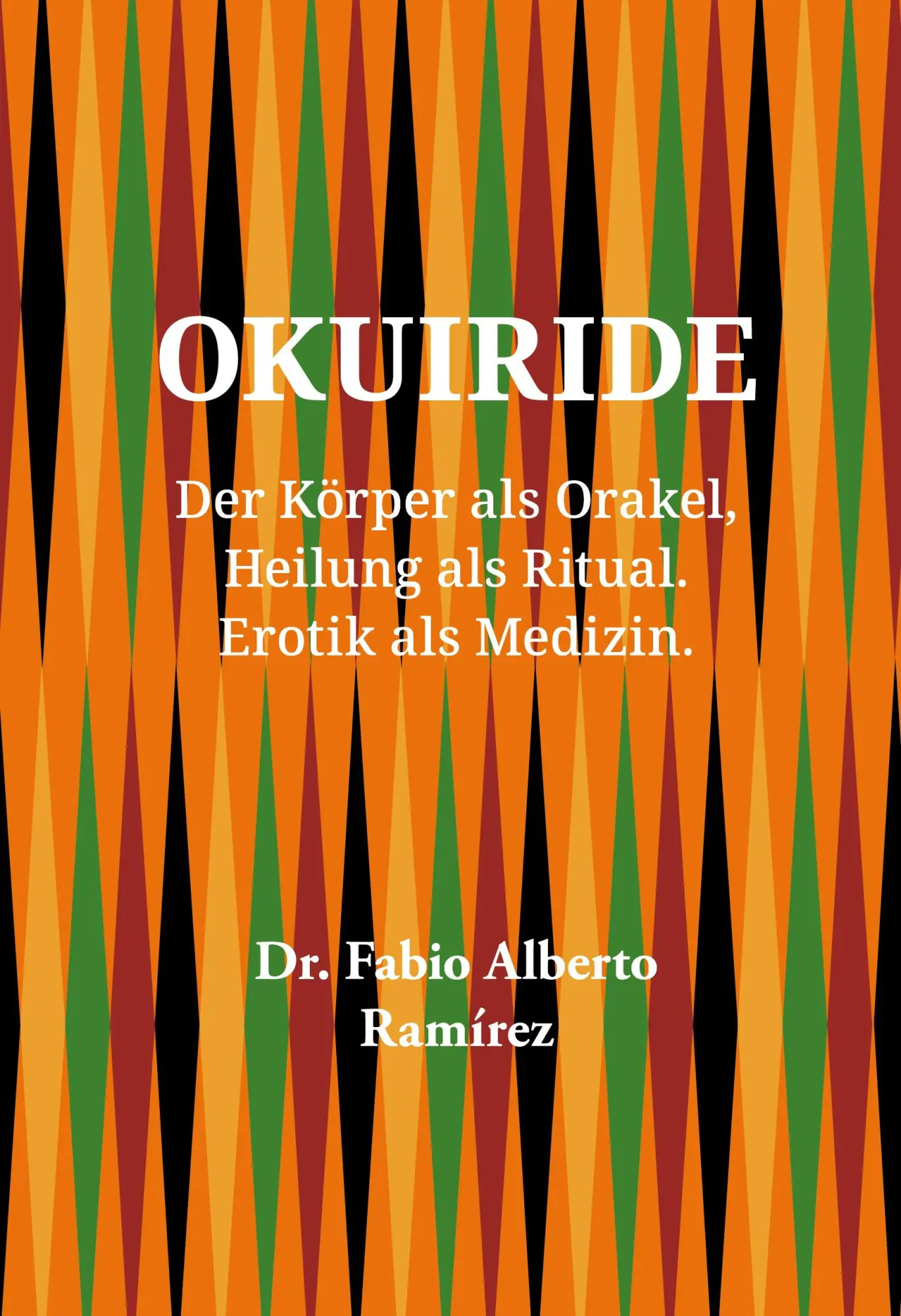Cover: 9783758315541 | Okuiride | Erotik als Medizin. | Fabio Alberto Ramírez | Buch | 212 S.