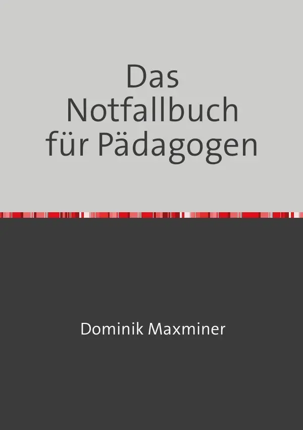 Cover: 9783758485541 | Das Notfallbuch für Pädagogen | Dominik Maxminer | Taschenbuch | 68 S.