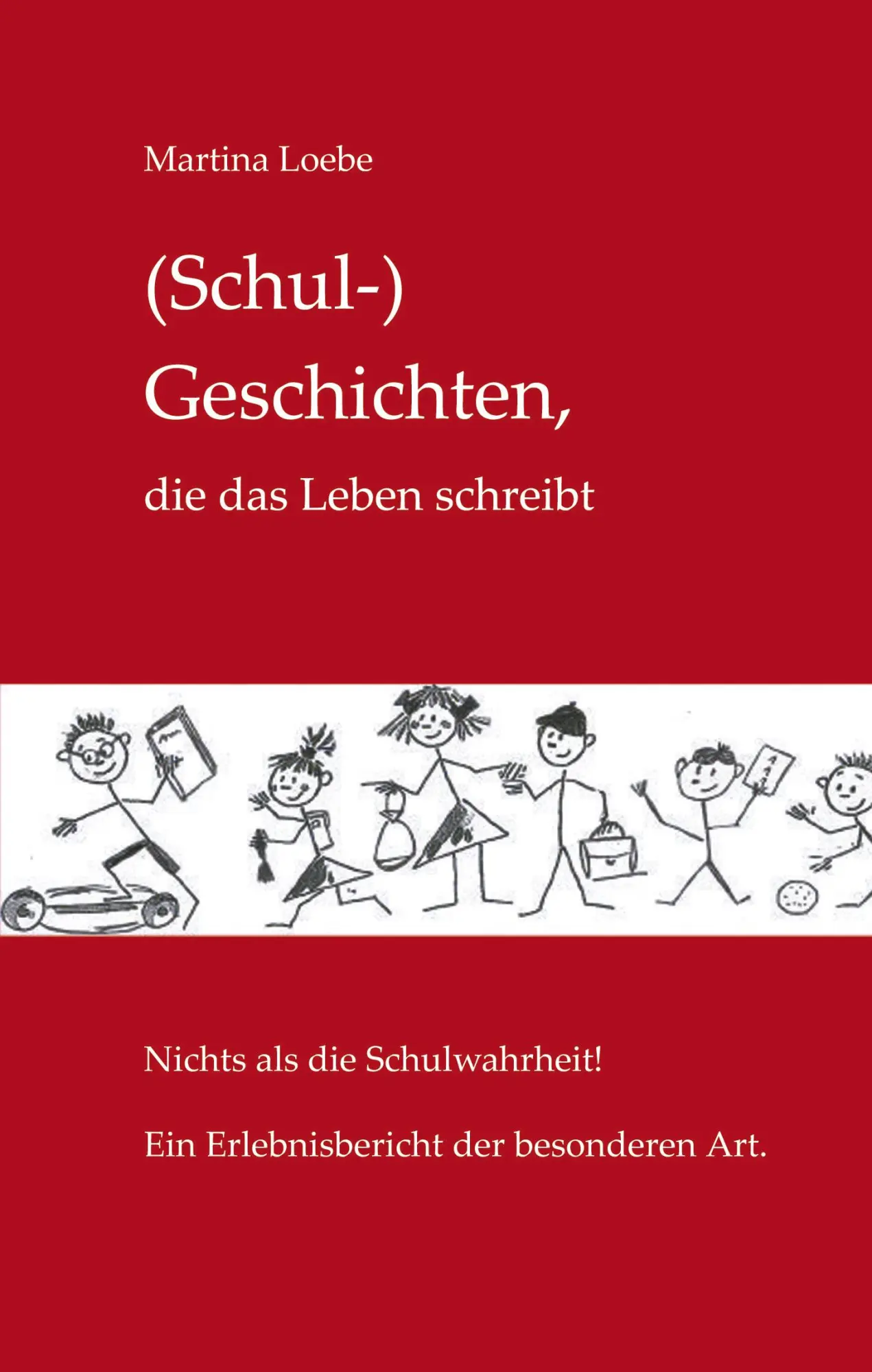 Cover: 9783833005541 | (Schul-) Geschichten, die das Leben schreibt | Martina Loebe | Buch