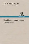 Cover: 9783847265641 | Das Haus mit den grünen Fensterläden | Felicitas Rose | Buch | 256 S.