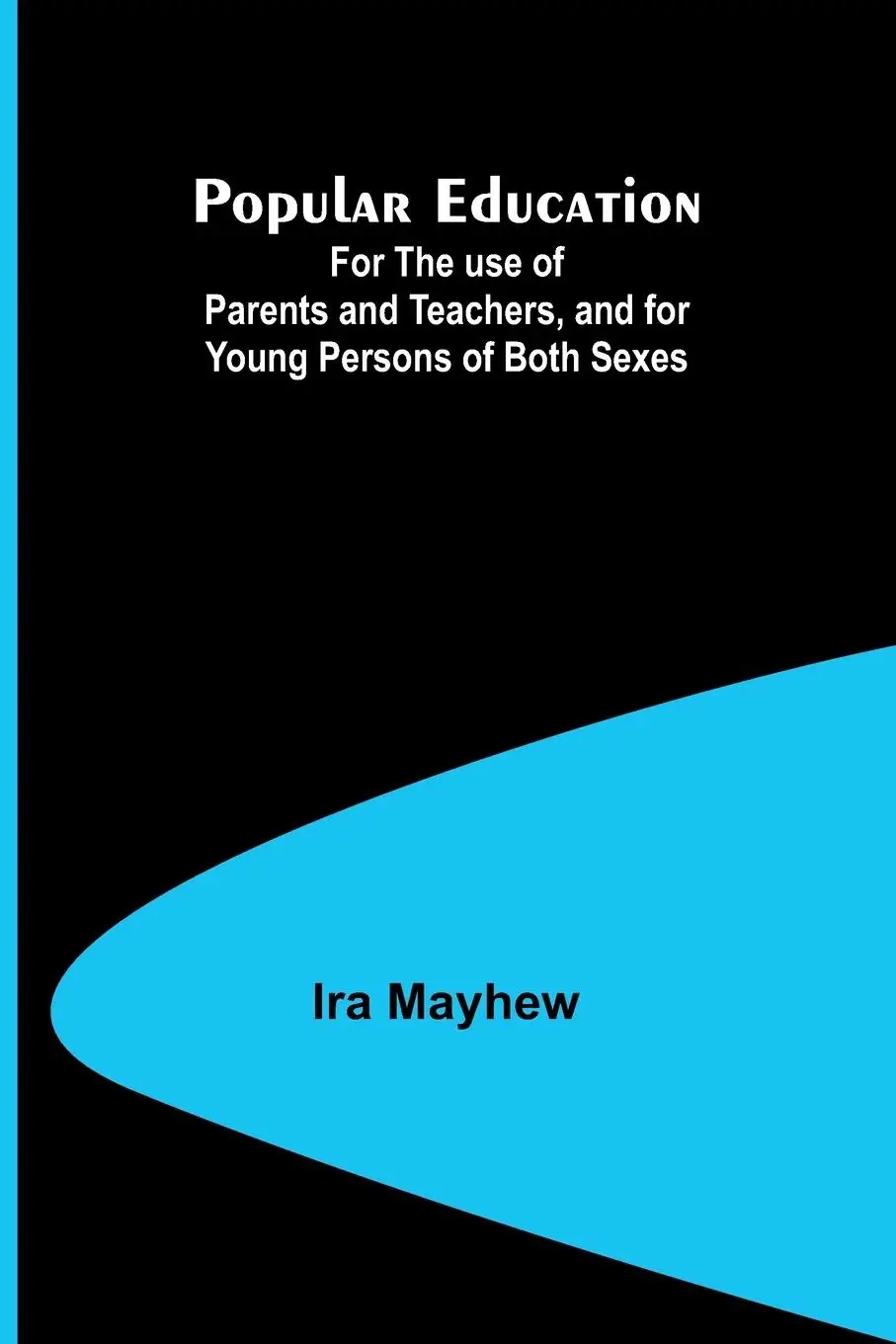 Cover: 9789361475641 | Popular Education; For the use of Parents and Teachers, and for...