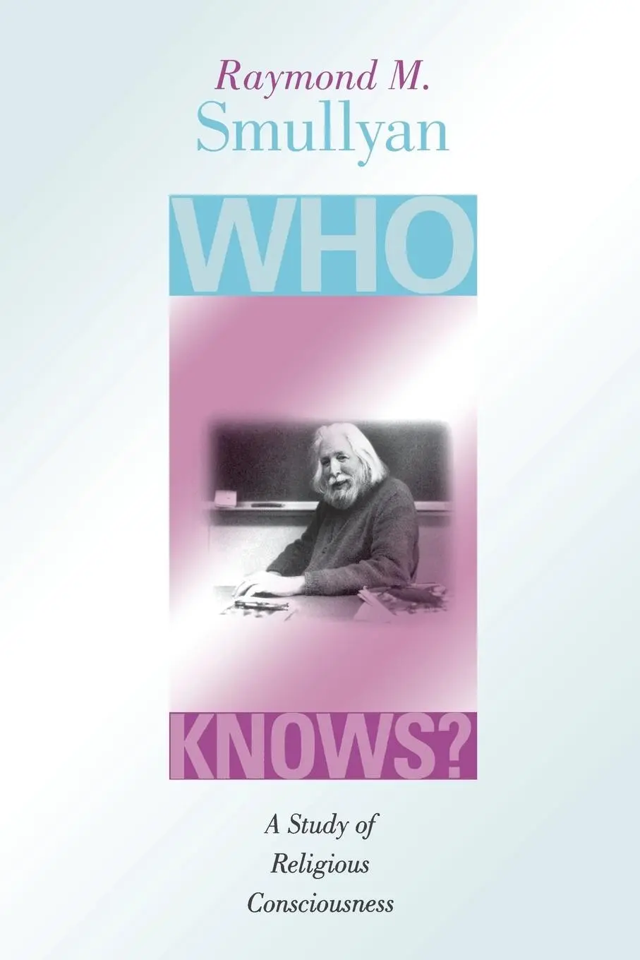 Cover: 9780253215741 | Who Knows? – A Study of Religious Consciousness | Raymond M. Smullyan