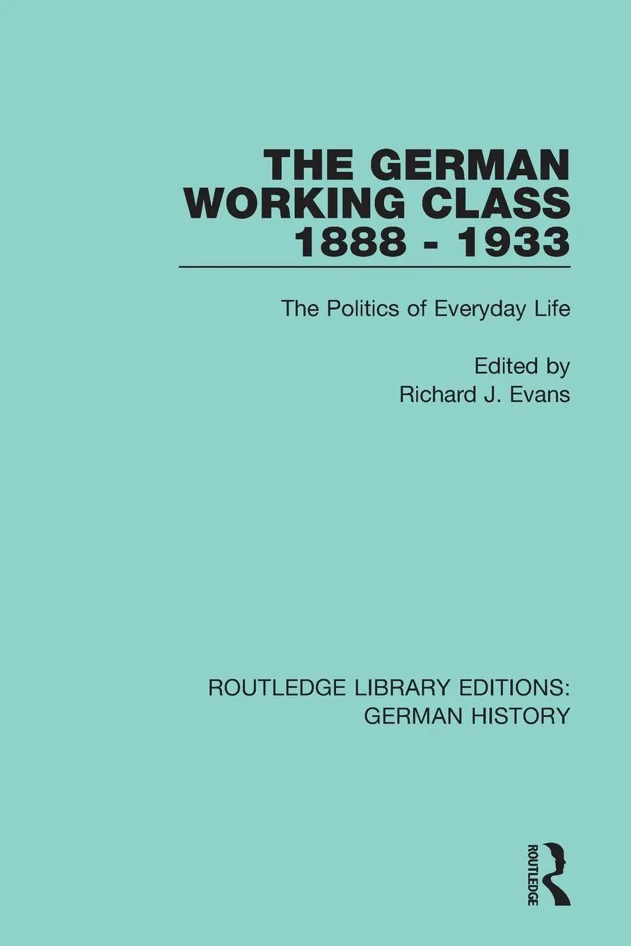 Cover: 9780367235741 | The German Working Class 1888 - 1933 | The Politics of Everyday Life