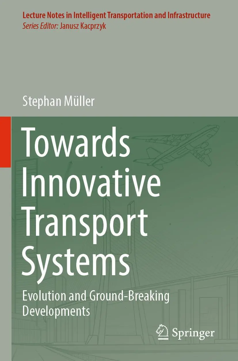Towards Innovative Transport Systems: Evolution and Ground-Breaking Developments (Lecture Notes in Intelligent Transportation and Infrastructure)
