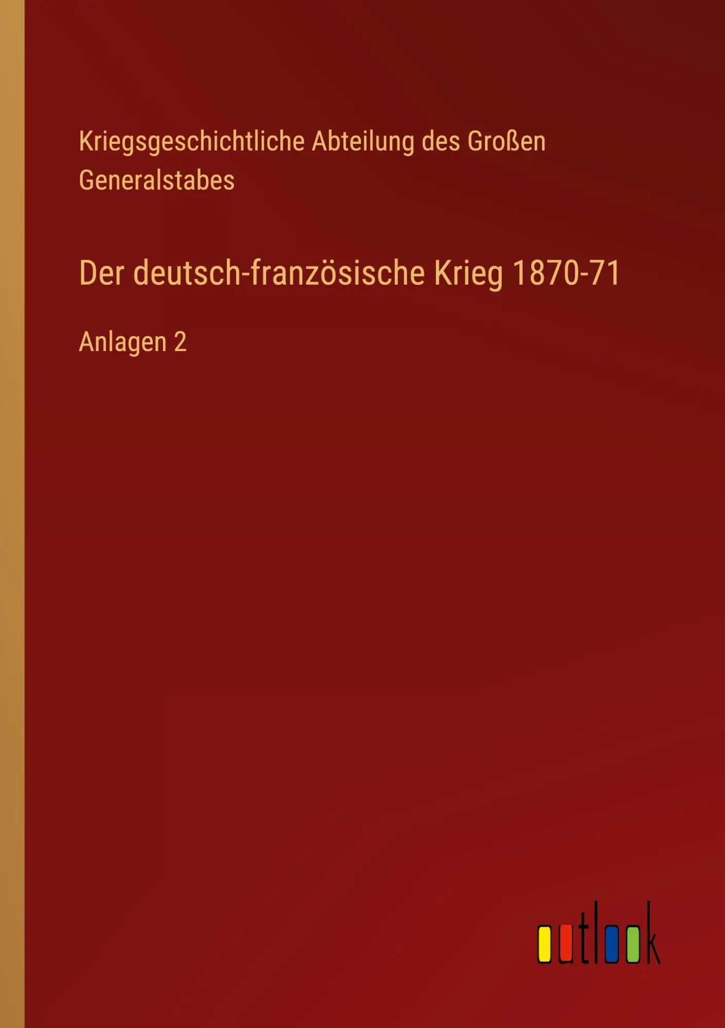 Cover: 9783368615741 | Der deutsch-französische Krieg 1870-71 | Anlagen 2 | Generalstabes