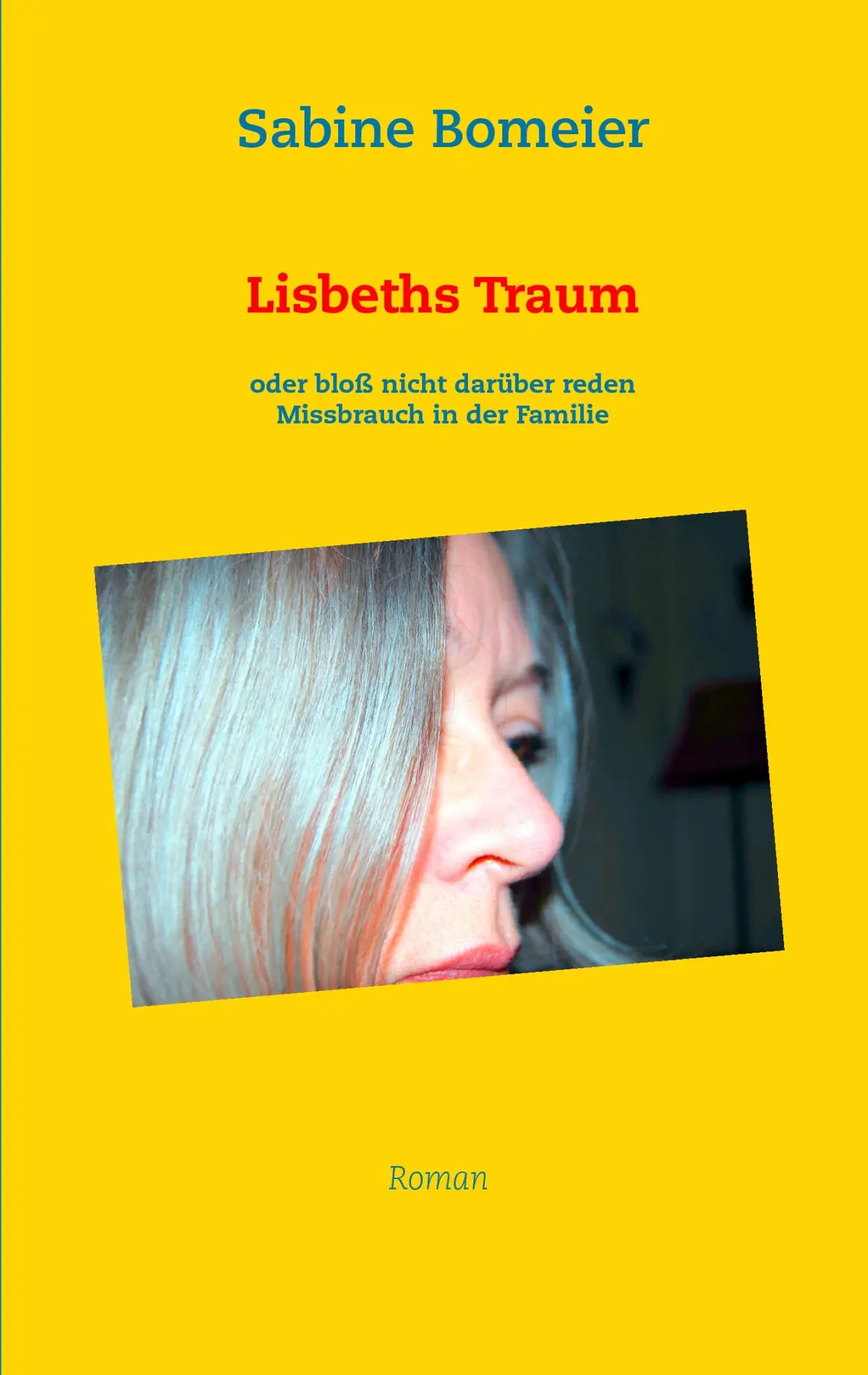 Lisbeths Traum: oder bloß nicht darüber reden, Missbrauch in der Familie, Roman