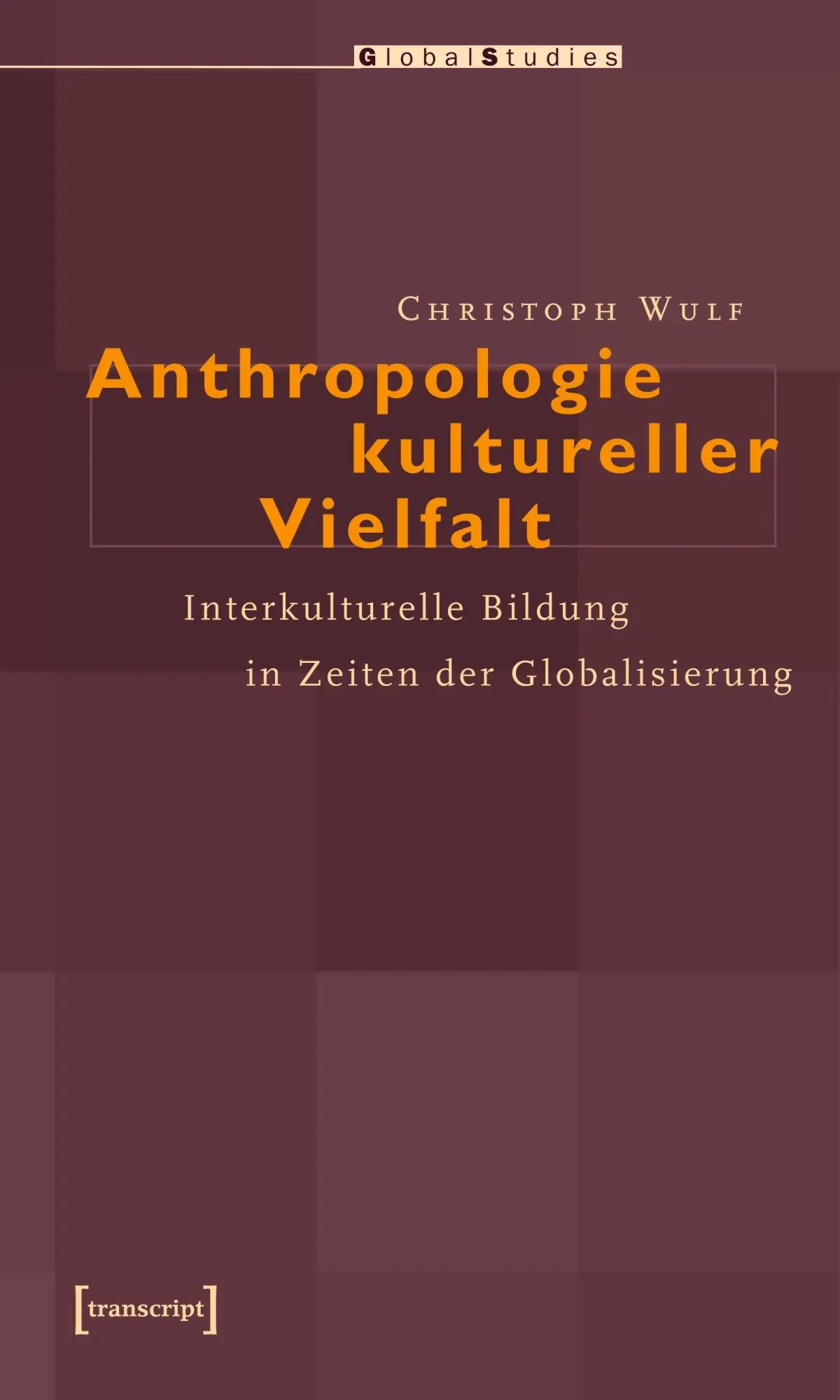 Cover: 9783899425741 | Anthropologie kultureller Vielfalt | Christoph Wulf | Taschenbuch
