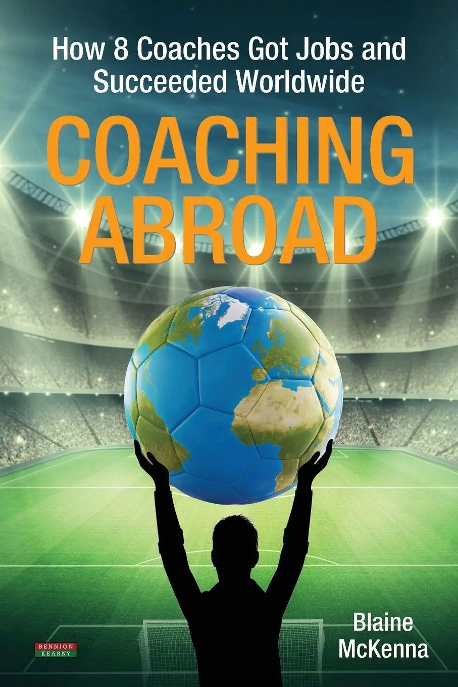Cover: 9781909125841 | Coaching Abroad | How 8 Coaches Got Jobs and Succeeded Worldwide