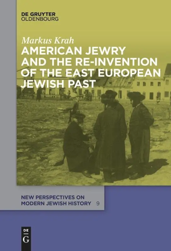 Cover: 9783110655841 | American Jewry and the Re-Invention of the East European Jewish Past