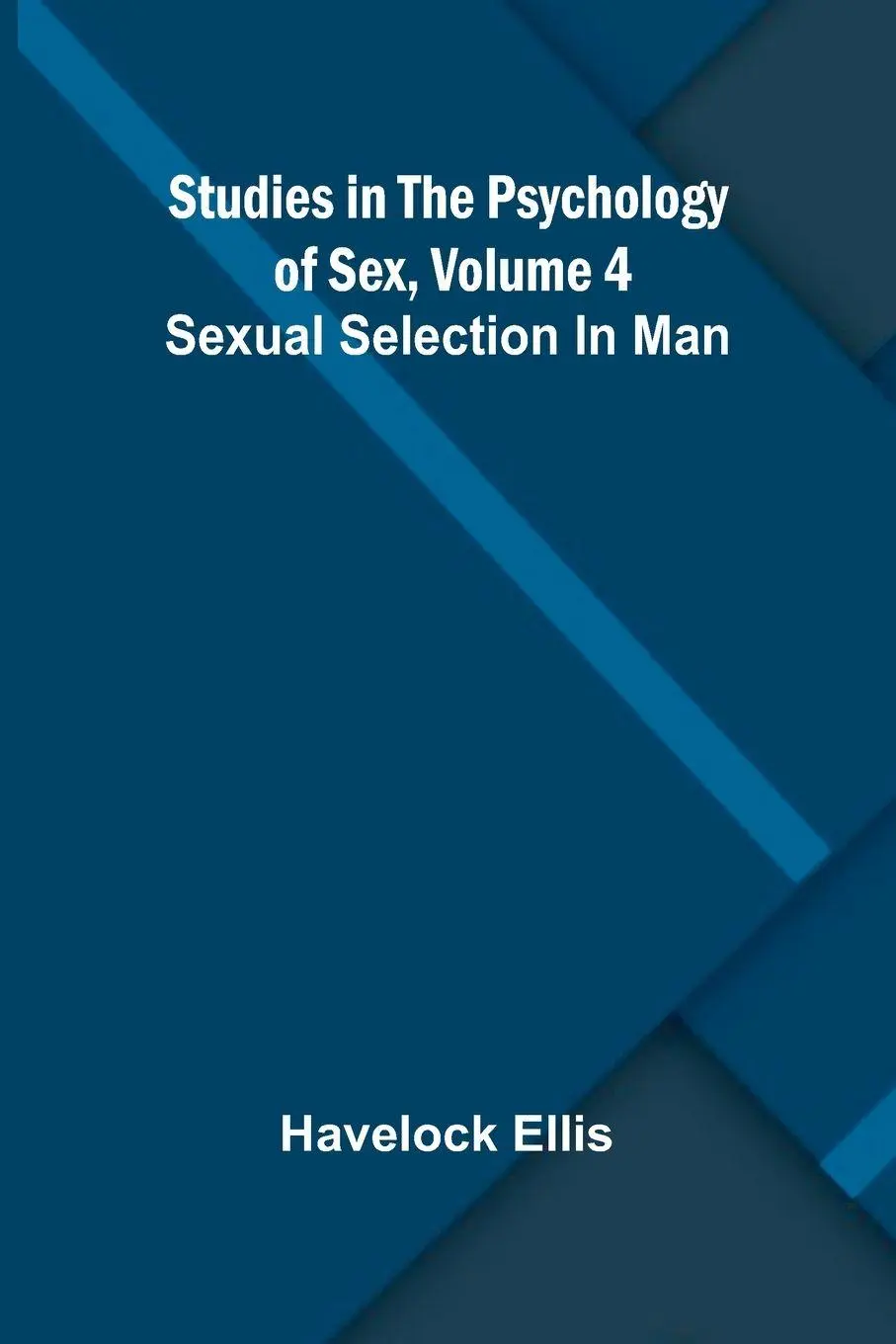 Cover: 9789364735841 | Studies in the Psychology of Sex, Volume 4; Sexual Selection In Man