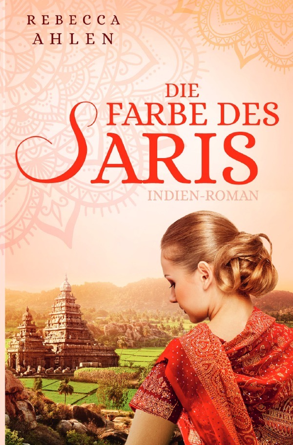 Cover: 9783748545941 | Die Farbe des Saris | Indien-Roman | Rebecca Ahlen | Taschenbuch