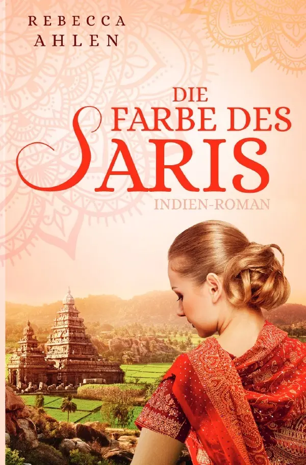 Cover: 9783748545941 | Die Farbe des Saris | Indien-Roman | Rebecca Ahlen | Taschenbuch