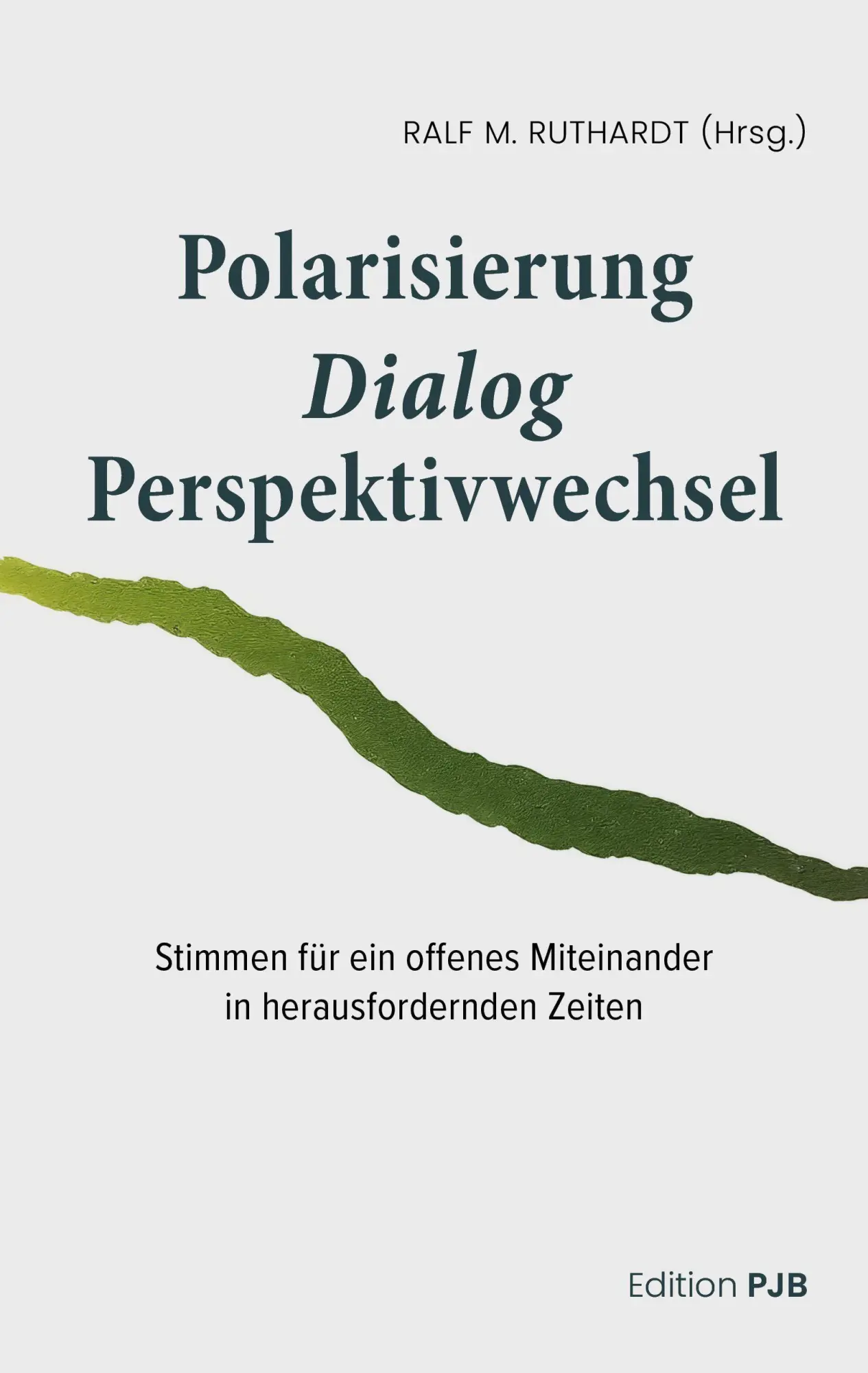 Cover: 9783982705941 | Polarisierung - Dialog - Perspektivwechsel | Ralf M. Ruthardt | Buch