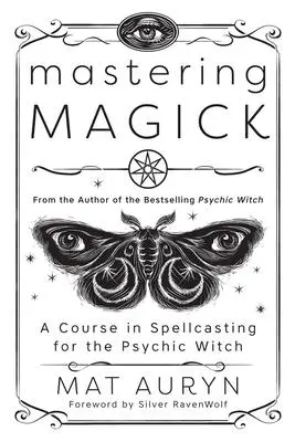Cover: 9780738766041 | Mastering Magick | A Course in Spellcasting for the Psychic Witch